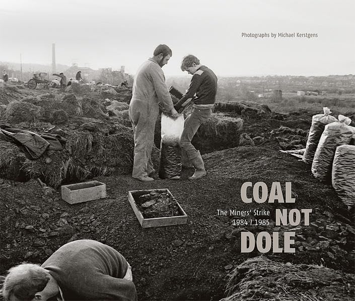 Coal not Dole: The Miners’ Strike 1984/1985 Photography