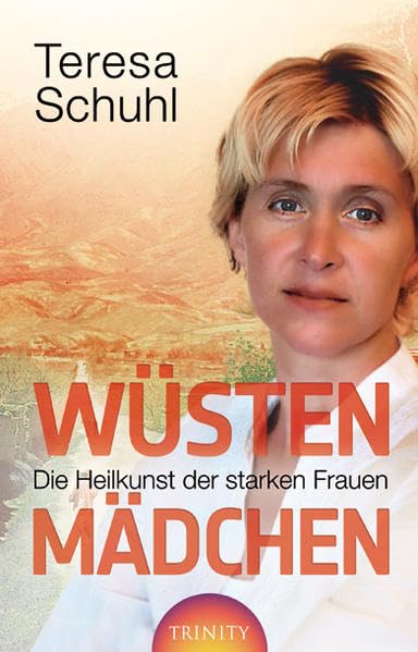 Wüstenmädchen: Die Heilkunst der starken Frauen Religion & Esotericism