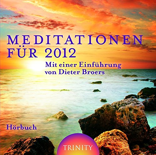 Meditationen für 2012: Aus dem Buch "Checkliste 2012" von Dieter Broers: Aus dem Buch 'Checkliste 2012' von Dieter Broers. Gekürzte Lesung Leisure & Fun