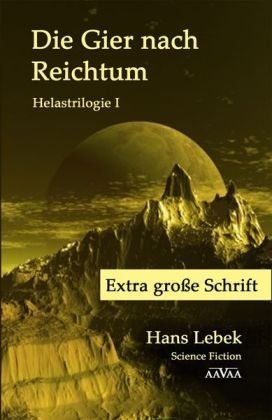 DIE GIER NACH REICHTUM - HELASTRILOGIE I - Extra große Schrift Fantasy & Sci-Fi