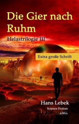 DIE GIER NACH RUHM - HELASTRILOGIE III - Extra große Schrift Fantasy & Sci-Fi