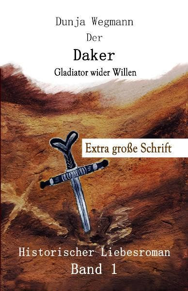 Der Daker - Extra große Schrift: Gladiator wider Willen Historical Fiction