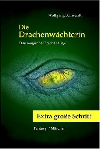 Die Drachenwächterin: Das magische Drachenauge Fairy Tales & Legends