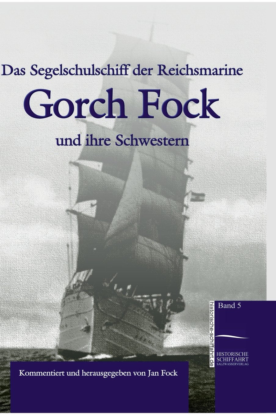 Das Segelschulschiff der Reichsmarine „Gorch Fock“ und ihre Schwestern: Ein Zeitbild Politics & History