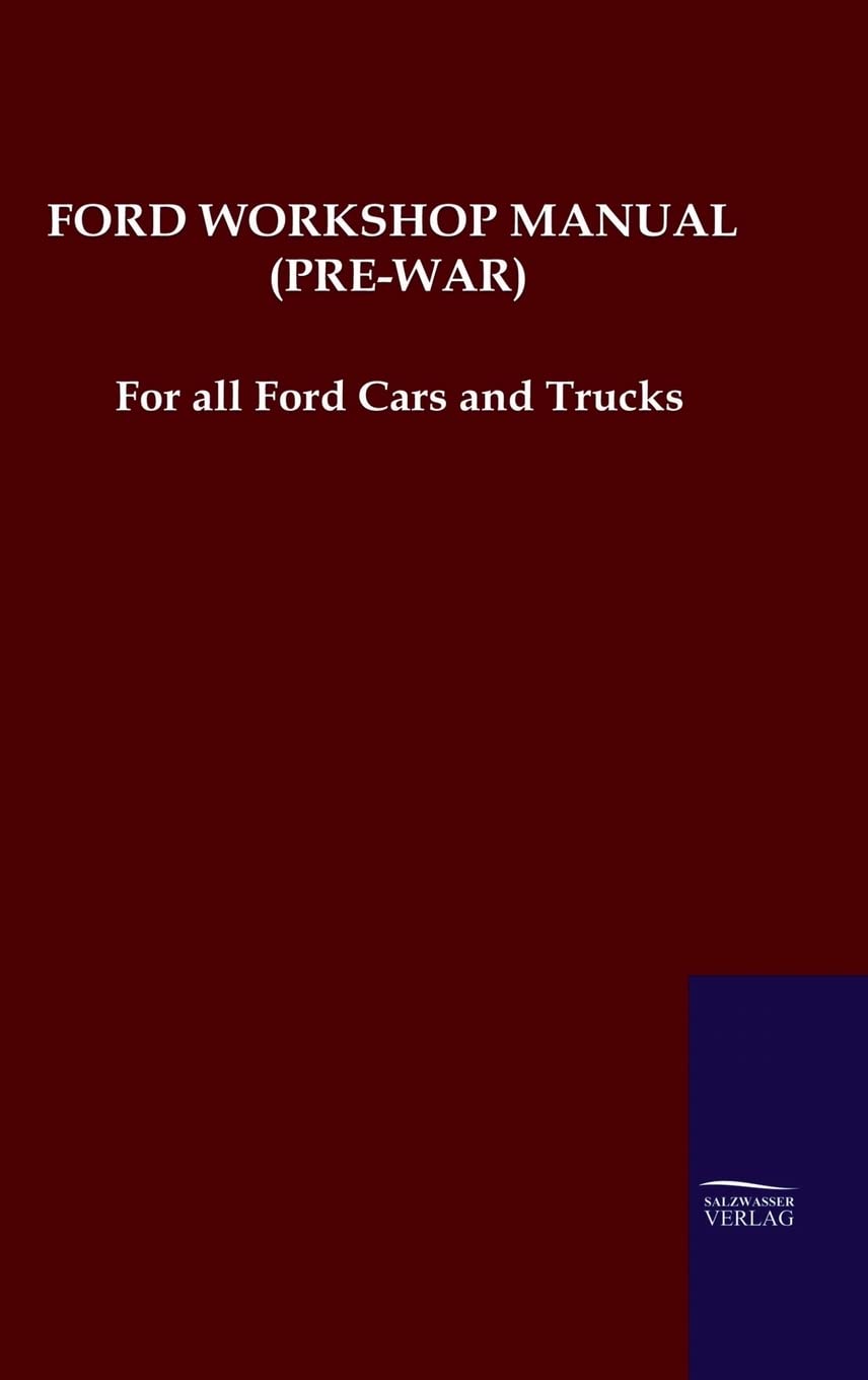 FORD WORKSHOP MANUAL (PRE-WAR): For all Ford Cars and Trucks General education