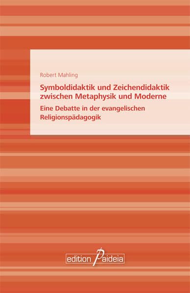 Symboldidaktik und Zeichendidaktik zwischen Metaphysik und Moderne Religion & Esotericism