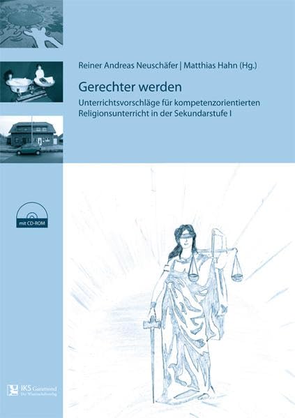 Gerechter werden: Unterrichtsvorschläge für kompetenzorientierten Religionsunterricht in der Sekundarstufe I Religion & Esotericism