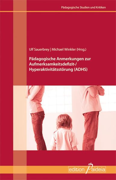 Pädagogische Anmerkungen zur Aufmerksamkeitsdefizit-/Hyperaktivitätsstörung (ADHS) (Pädagogische Studien und Kritiken - PSK) Books