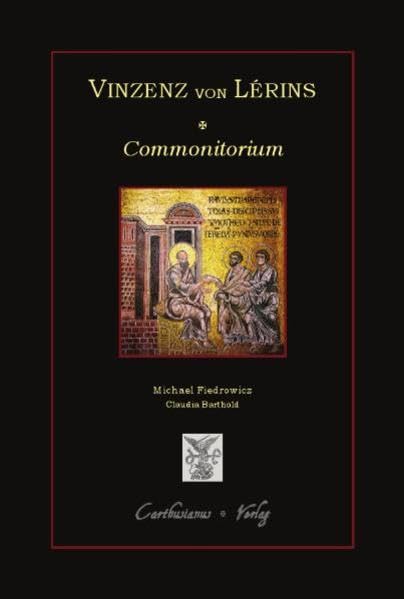 Vinzenz von Lérins - Commonitorium: Mit einer Studie zu Werk und Rezeption, herausgegeben und kommentiert von Michael Fiedrowicz, übersetzt von Claudia Barthold Health, Nutrition & Fitness
