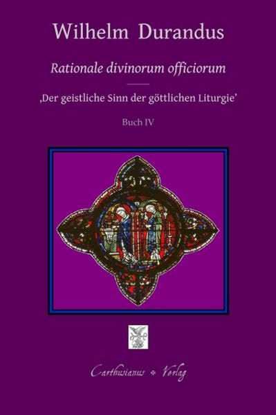 Rationale divinorum officiorum - Der geistliche Sinn der göttlichen Liturgie, Prolog - Buch IV (deutsch) - Durandus, Wilhelm book