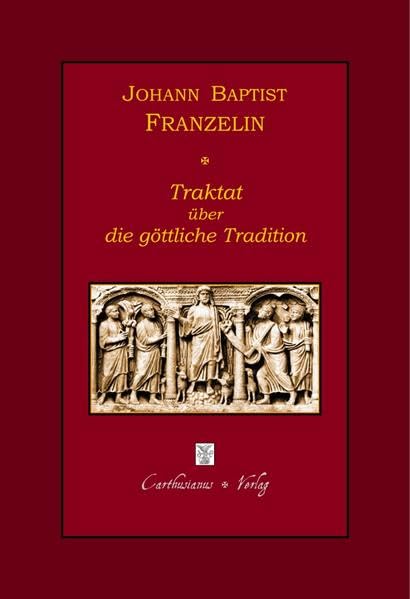 Johann Baptist Franzelin, Traktat über die göttliche Tradition - Franzelin, Johann Baptist book