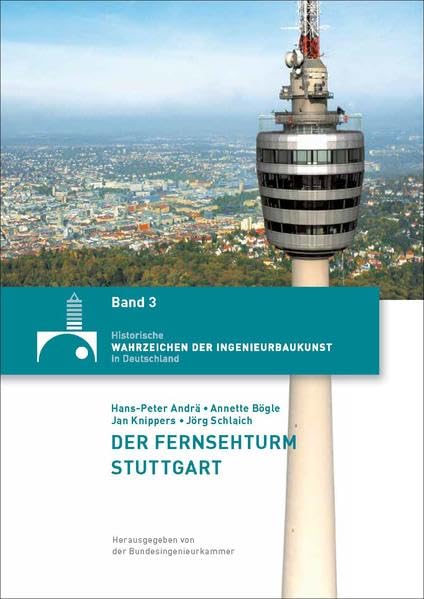Der Fernsehturm Stuttgart (Historische Wahrzeichen der Ingenieurbaukunst in Deutschland / ISSN 2194-7856) Film, Art & Culture