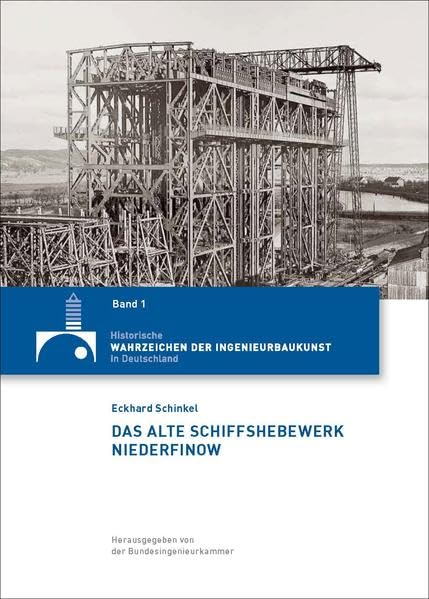 Das Alte Schiffshebewerk Niederfinow (Historische Wahrzeichen der Ingenieurbaukunst in Deutschland / ISSN 2194-7856) Film, Art & Culture