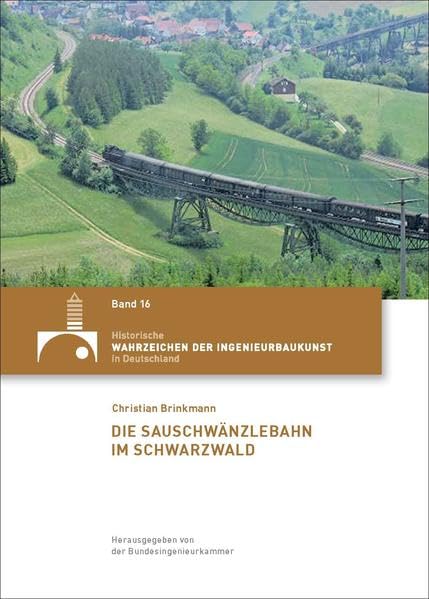 Die Sauschwänzlebahn im Südschwarzwald (Historische Wahrzeichen der Ingenieurbaukunst in Deutschland / ISSN 2194-7856) Film, Art & Culture