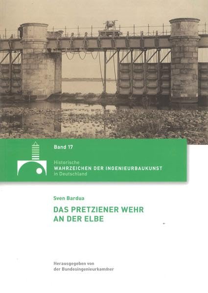 Das Pretziener Wehr an der Elbe (Historische Wahrzeichen der Ingenieurbaukunst in Deutschland: ISSN 2194-7856) Film, Art & Culture