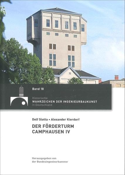 Der Förderturm Camphausen IV (Historische Wahrzeichen der Ingenieurbaukunst in Deutschland / ISSN 2194-7856) Film, Art & Culture