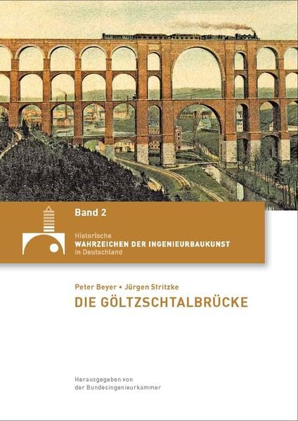 Die Göltzschtalbrücke (Historische Wahrzeichen der Ingenieurbaukunst in Deutschland: ISSN 2194-7856) Film, Art & Culture