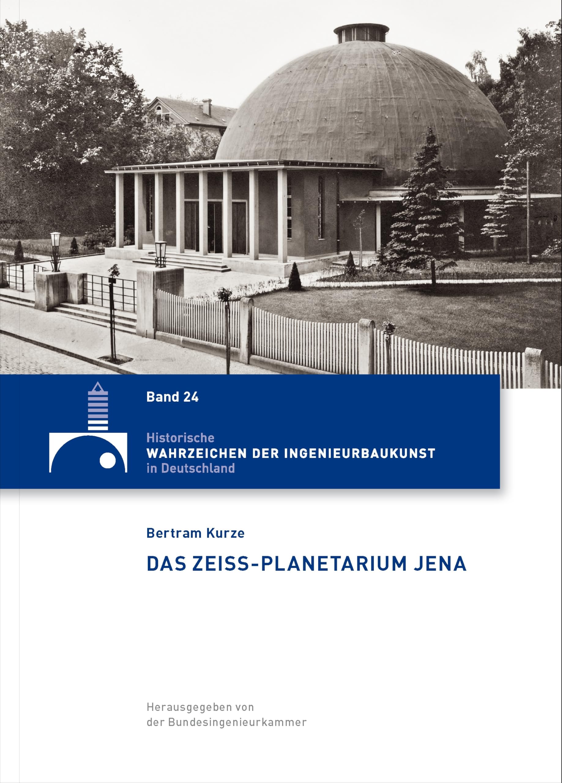 Das Zeiss-Planetarium in Jena (Historische Wahrzeichen der Ingenieurbaukunst in Deutschland: ISSN 2194-7856) - Kurze, Bertram book