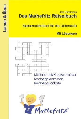 Das Mathefritz Rätselbuch - Mathematikrätsel für die Unterstufe mit Lösungen: Mathematik-Kreuzworträtsel, Rechenpyramiden und Rechenquadrate Learning & Reference