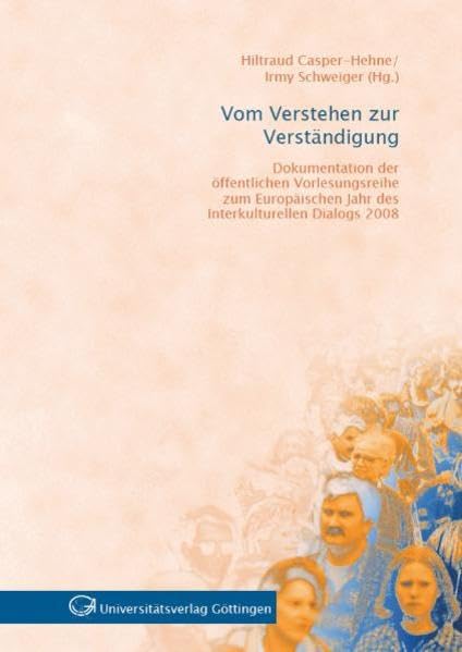 Vom Verstehen zur Verständigung: Dokumentation der öffentlichen Vorlesungsreihe zum Europäischen Jahr des interkulturellen Dialogs 2008 Law