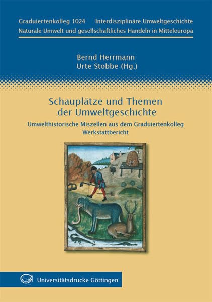 Schauplätze und Themen der Umweltgeschichte : Umwelthistorische Miszellen aus dem Graduiertenkolleg Natural Sciences