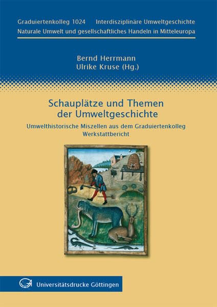 Schauplätze und Themen der Umweltgeschichte : Umwelthistorische Miszellen aus dem Graduiertenkolleg - Werkstattbericht Mathematics