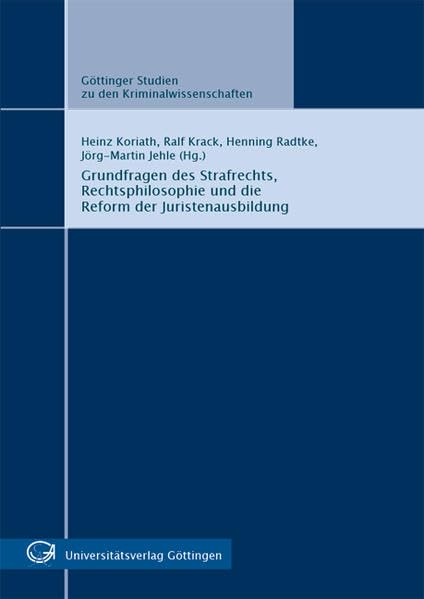 Grundfragen des Strafrechts, Rechtsphilosophie und die Reform der Juristenausbildung: Wissenschaftliches Kolloquium aus Anlass des 70. Geburtstages ... Studien zu den Kriminalwissenschaften) Law