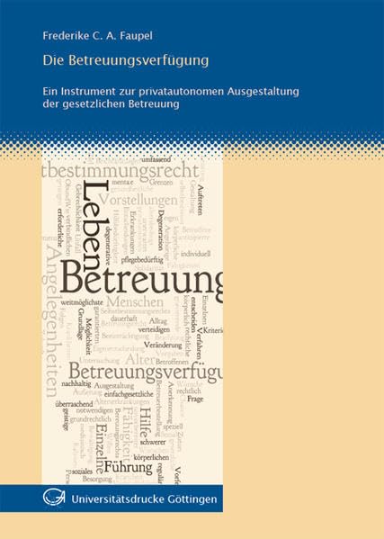 Die Betreuungsverfügung: Ein Instrument zur privatautonomen Ausgestaltung der gesetzlichen Betreuung Law