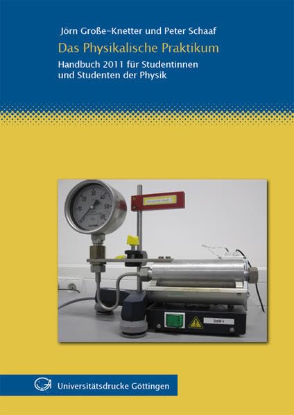 Das Physikalische Praktikum: Handbuch 2011 für Studentinnen und Studenten der Physik Business & Technology
