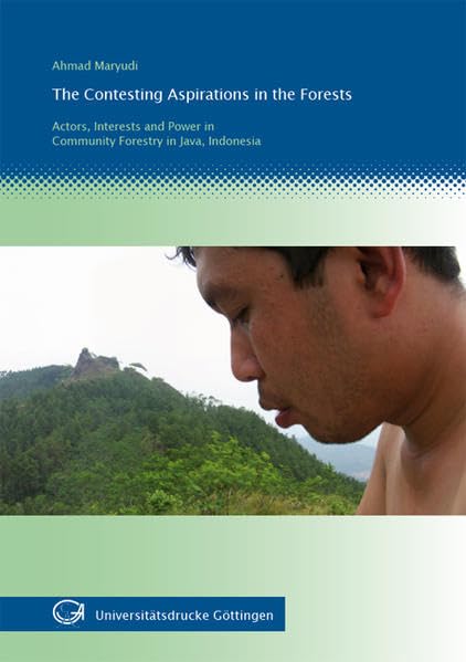 The Contesting Aspirations in the Forests: Actors, Interests and Power in Community Forestry in Java, Indonisia Natural Sciences