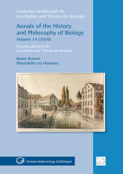 Plastidules to Humans: Leopoldo Maggi (1840-1905) and Ernst Haeckel´s naturalist philosophy in the Kingdom of Italy (Annals of the History and ... für Geschichte und Theorie der Biologie) Business & Technology