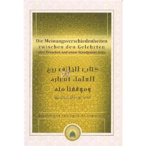 Die Meinungsverschiedenheiten zwischen den Gelehrten - ihre Ursachen und unser Standpunkt dazu Books