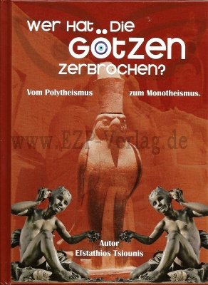 Wer hat die Götzen zerbrochen - Vom Polytheismuss zum Monotheismus Books