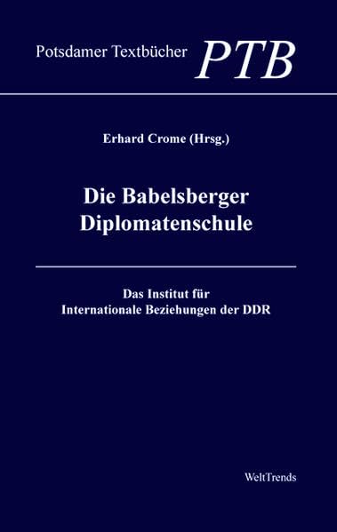 Die Babelsberger Diplomatenschule: Das Institut für Internationale Beziehungen der DDR (Potsdamer Textbücher) Law