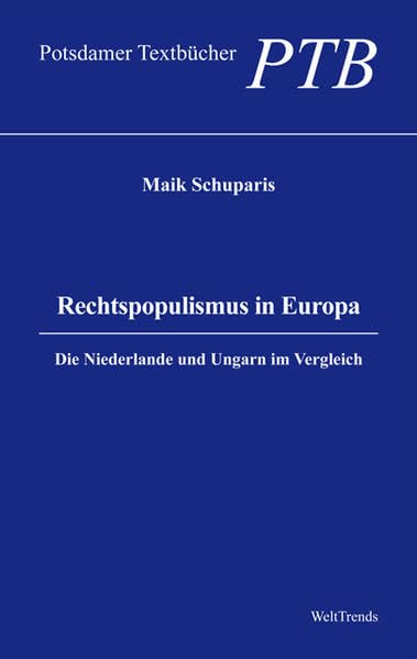 Rechtspopulismus in Europa: Die Niederlande und Ungarn im Vergleich (Potsdamer Textbücher) Law