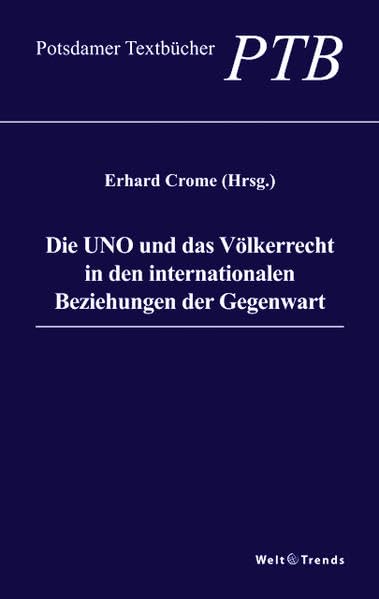 Die UNO und das Völkerrecht in den internationalen Beziehungen der Gegenwart (Potsdamer Textbücher) Law