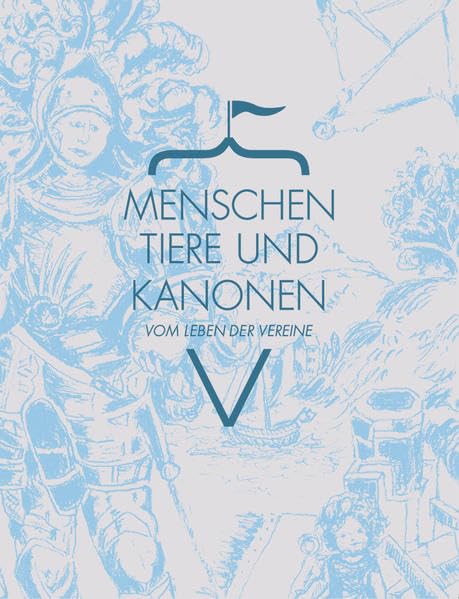 Menschen, Tiere und Kanonen: Vom Leben der Vereine Film, Art & Culture