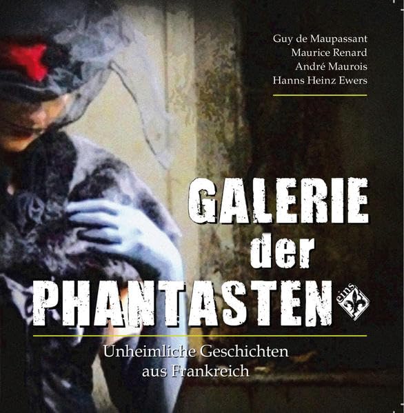 Galerie der Phantasten Vol.:1: Unheimliche Geschichten aus Frankreich Contemporary literature