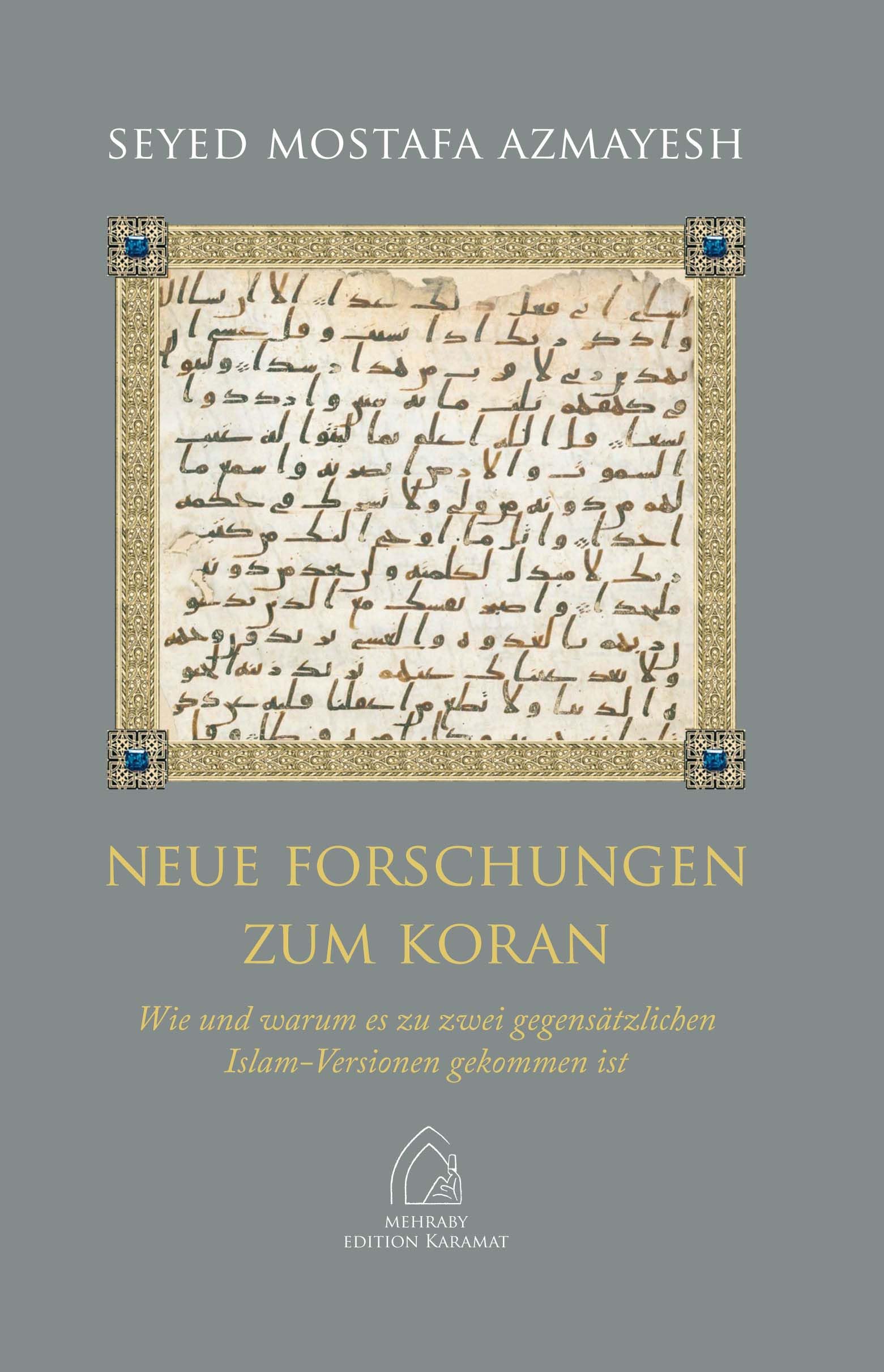 Neue Forschungen zum Koran Wie und warum es zu zwei gegensätzlichen Islam-Versionen gekommen ist Books