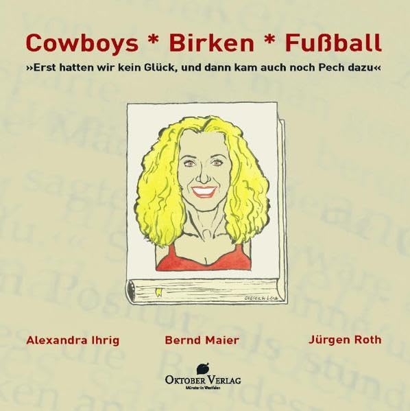 Cowboys – Birken – Fußball: Erst hatten wir kein Glück, und dann kam auch noch Pech dazu Contemporary literature