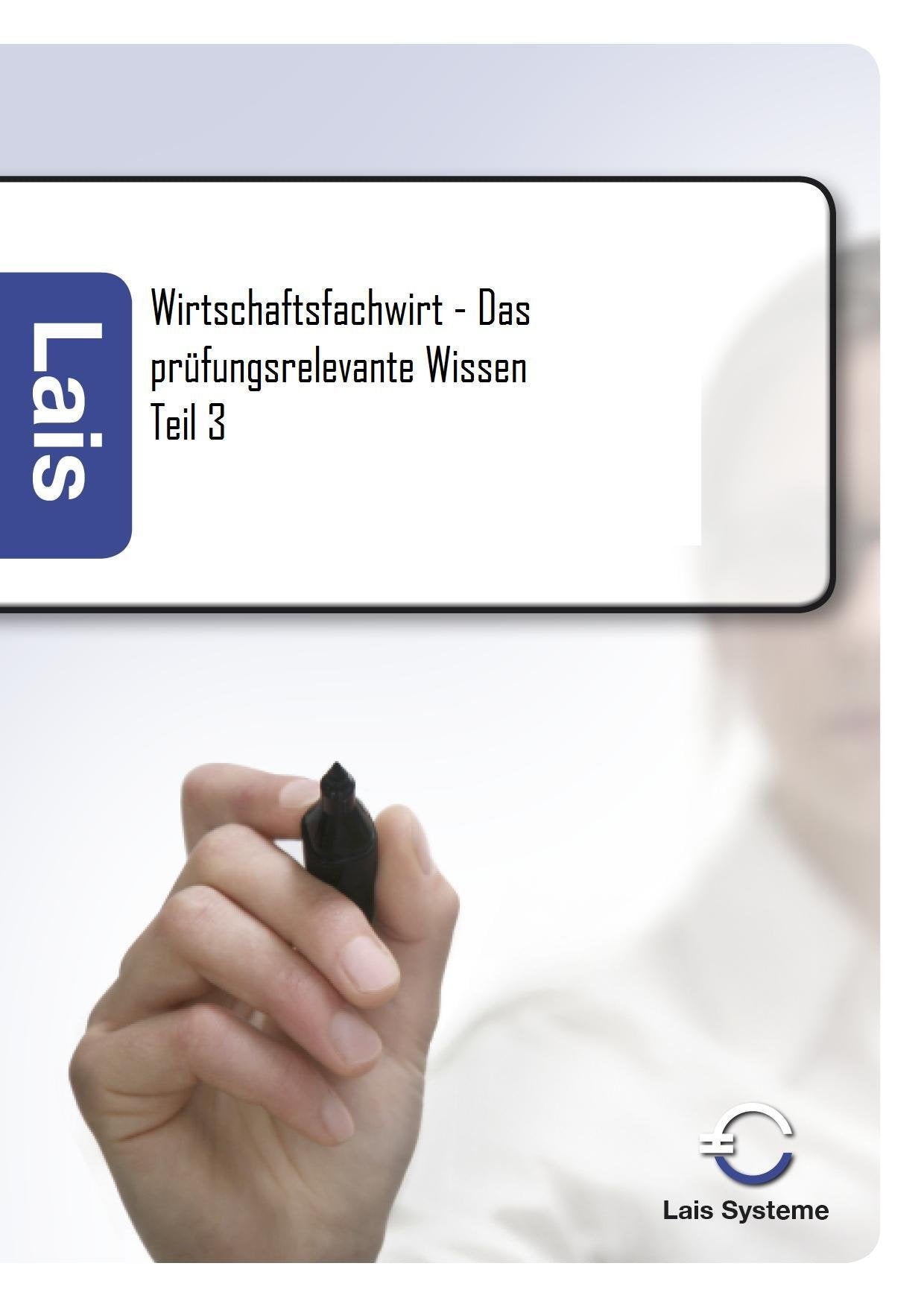 Wirtschaftsfachwirt - Das prüfungsrelevante Wissen Teil 3 Business, Finance & Career