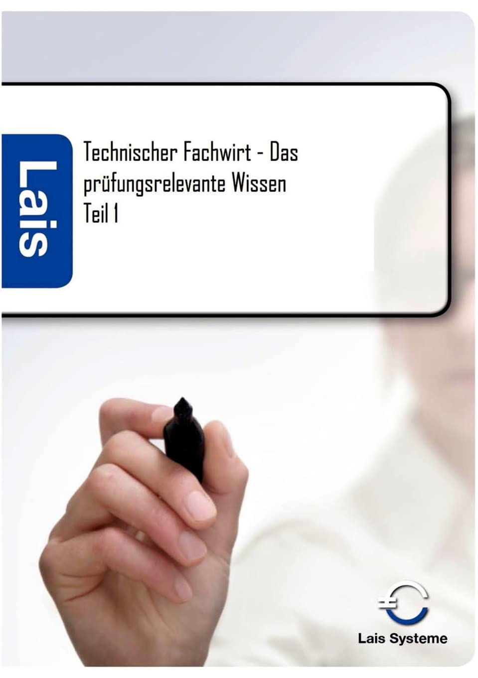 Technischer Fachwirt - Das prüfungsrelevante Wissen Study Guides