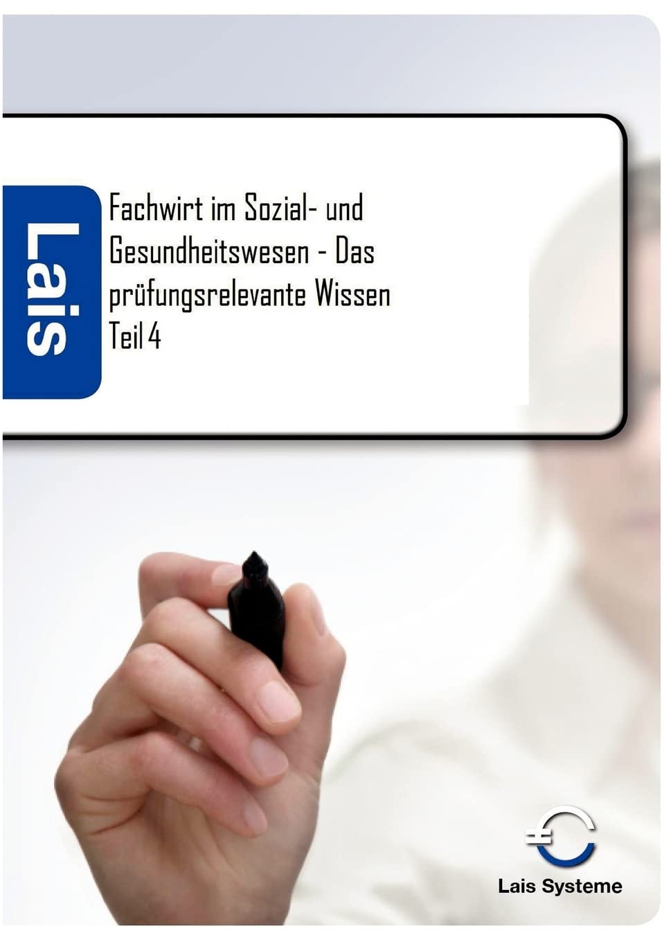 Fachwirt im Sozial- und Gesundheitswesen - Das prüfungsrelevante Wissen Business, Finance & Career