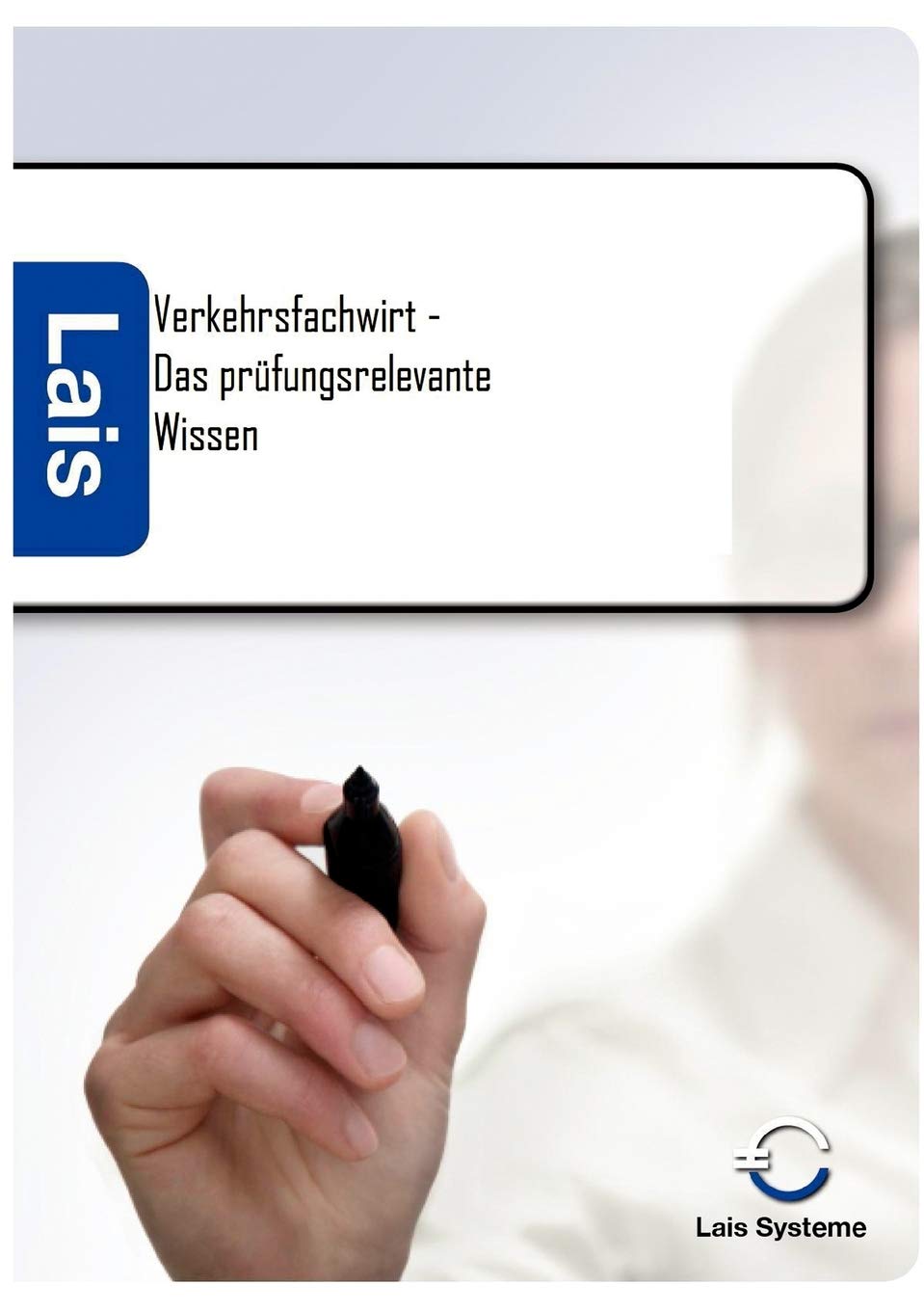 Verkehrsfachwirt - Das prüfungsrelevante Wissen Business, Finance & Career