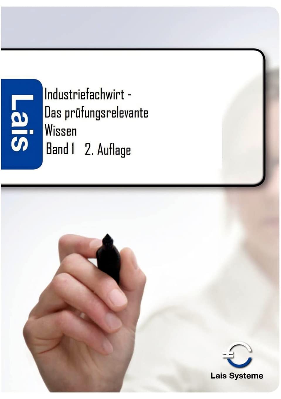Industriefachwirt Das prüfungsrelevante Wissen Teil 1 Business, Finance & Career