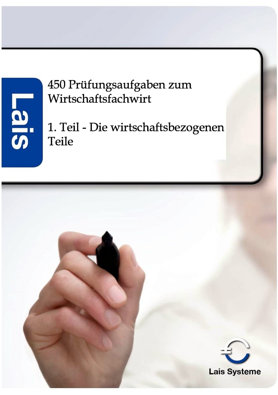 450 Prüfungsaufgaben zum Wirtschaftsfachwirt Business, Finance & Career