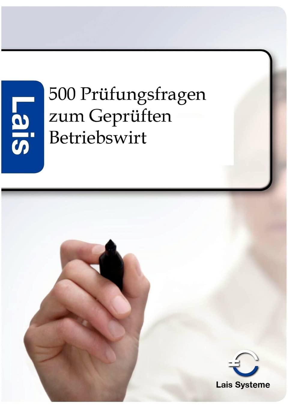 500 Prüfungsfragen zum Geprüften Betriebswirt Business, Finance & Career