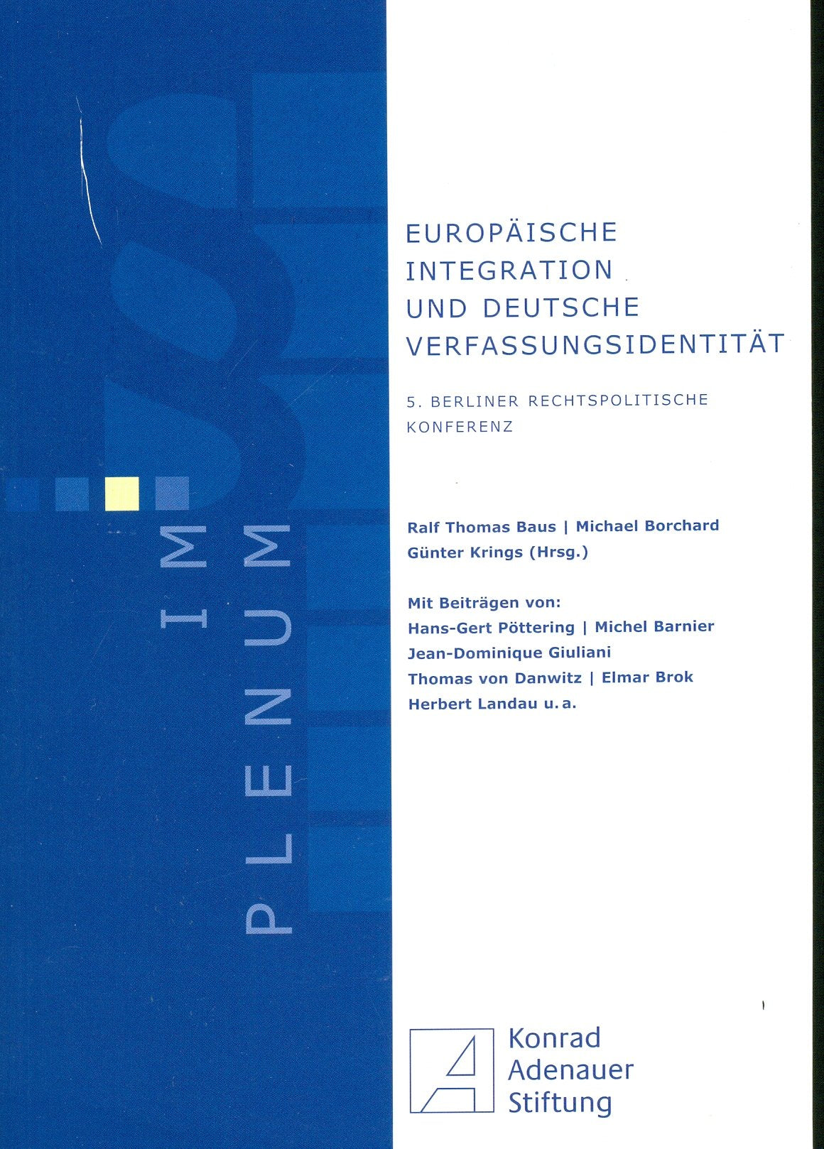Europäische Integration und deutsche Verfassungsidentität: 5. Berliner rechtspolitische Konferenz (Im Plenum) Law