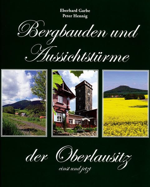 Bergbauden und Aussichtstürme der Oberlausitz - einst und jetzt Leisure, Home & Garden