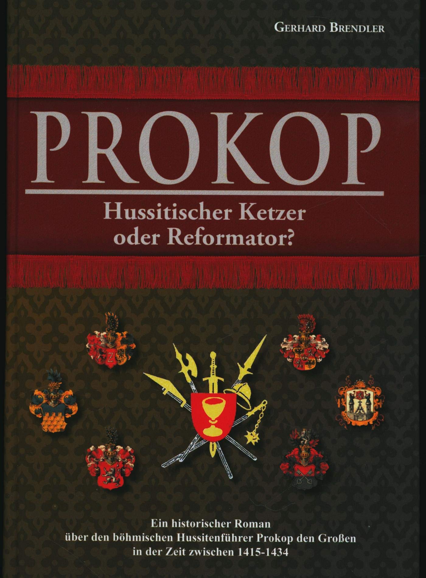 Prokop: Hussitische Ketzer oder Reformator? Historical Fiction